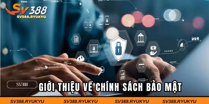 Giới thiệu vài nét về chính sách bảo mật tại SV388