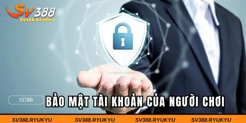 Bảo mật tài khoản của người chơi tại SV388