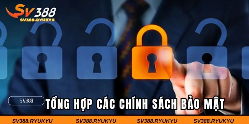 Tổng hợp các chính sách bảo mật quan trọng tại SV388