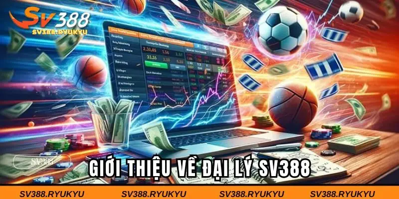 Giới thiệu cơ bản về chương trình đại lý SV388